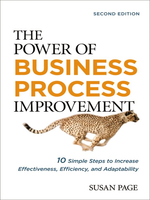 The Power of Business Process Improvement 10 Simple Steps to Increase Effectiveness, Efficiency, and Adaptability